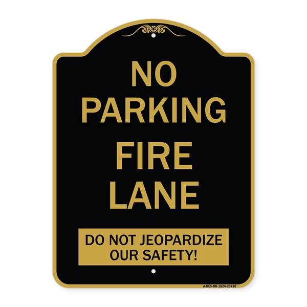 No Parking Fire Lane-Do Not Jeopardize Our Safety, Black & Gold Alum Sign, 18